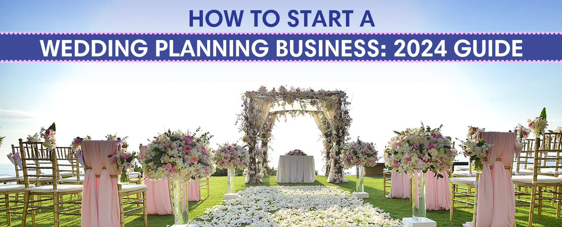 How to Start a Wedding Planning Business: 2024 Guide